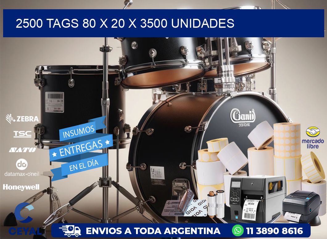 2500 TAGS 80 x 20 X 3500 UNIDADES