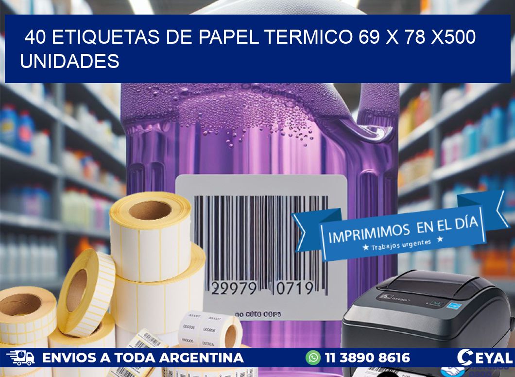 40 ETIQUETAS DE PAPEL TERMICO 69 x 78 x500 UNIDADES