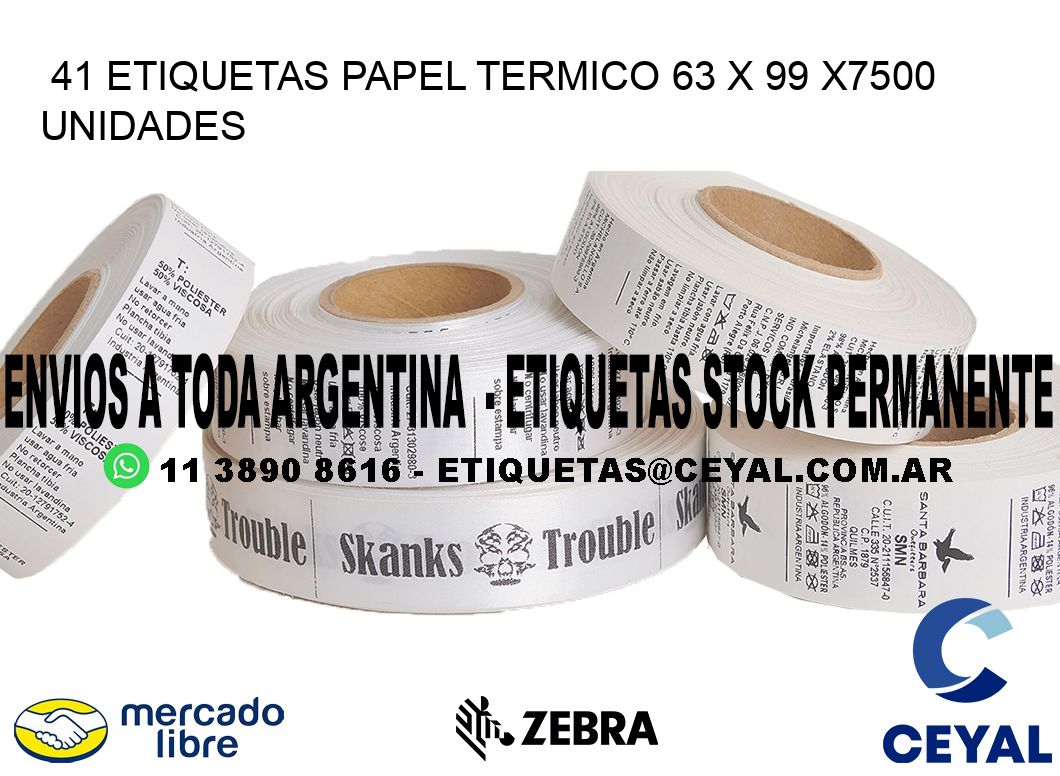 41 ETIQUETAS PAPEL TERMICO 63 x 99 X7500 UNIDADES