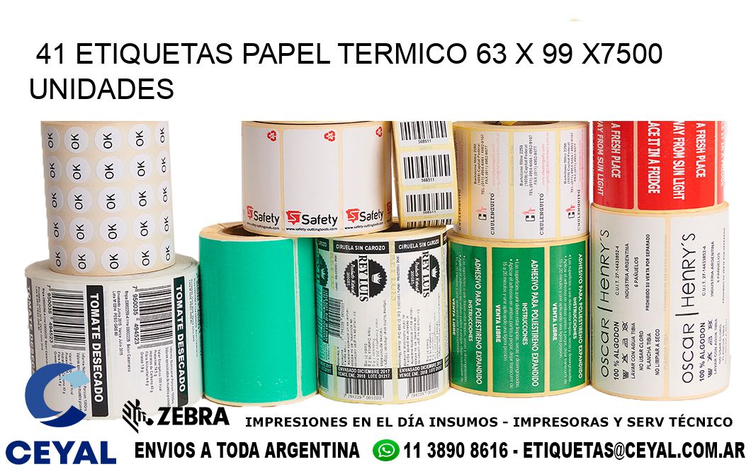 41 ETIQUETAS PAPEL TERMICO 63 x 99 X7500 UNIDADES