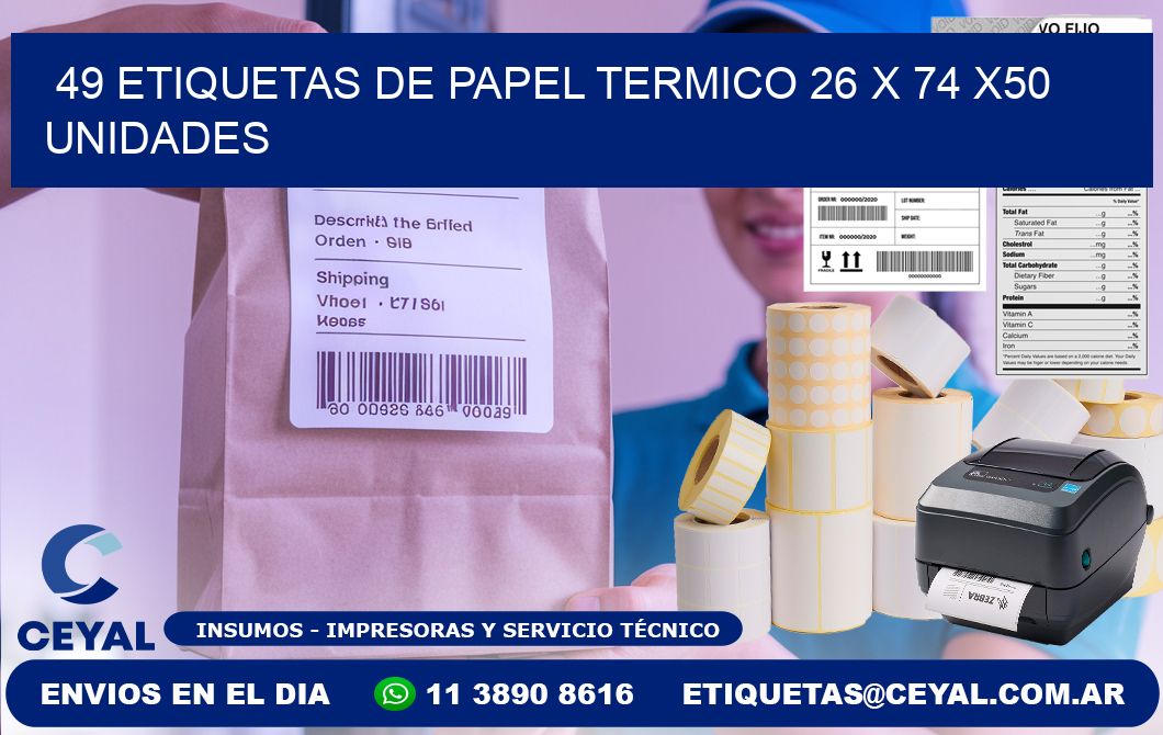 49 ETIQUETAS DE PAPEL TERMICO 26 x 74 x50 UNIDADES