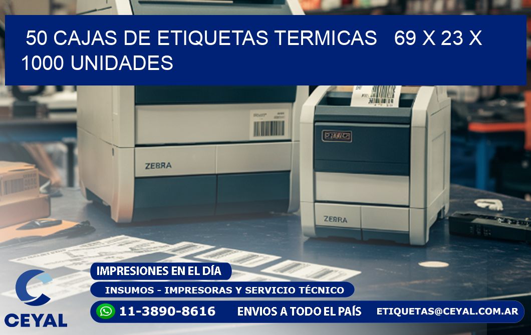 50 CAJAS DE ETIQUETAS TERMICAS   69 x 23 X 1000 UNIDADES