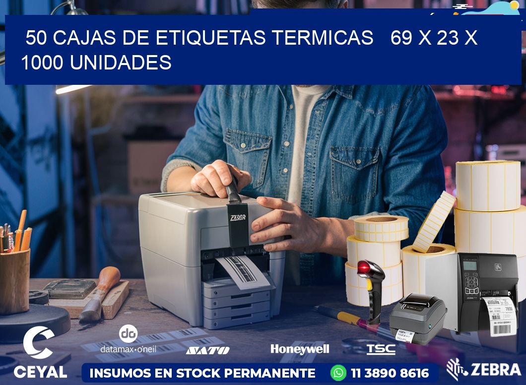 50 CAJAS DE ETIQUETAS TERMICAS   69 x 23 X 1000 UNIDADES