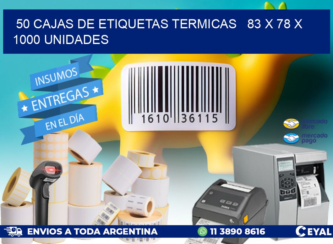 50 CAJAS DE ETIQUETAS TERMICAS   83 x 78 X 1000 UNIDADES