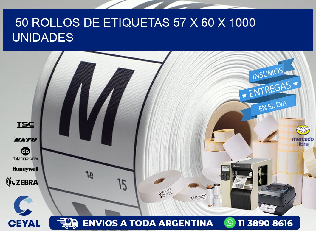 50 ROLLOS DE ETIQUETAS 57 x 60 X 1000 UNIDADES