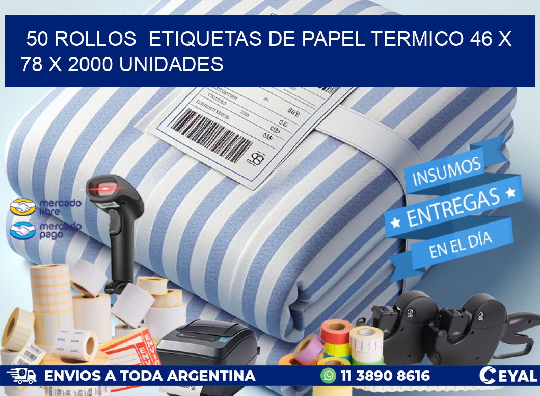 50 ROLLOS  ETIQUETAS DE PAPEL TERMICO 46 x 78 X 2000 UNIDADES