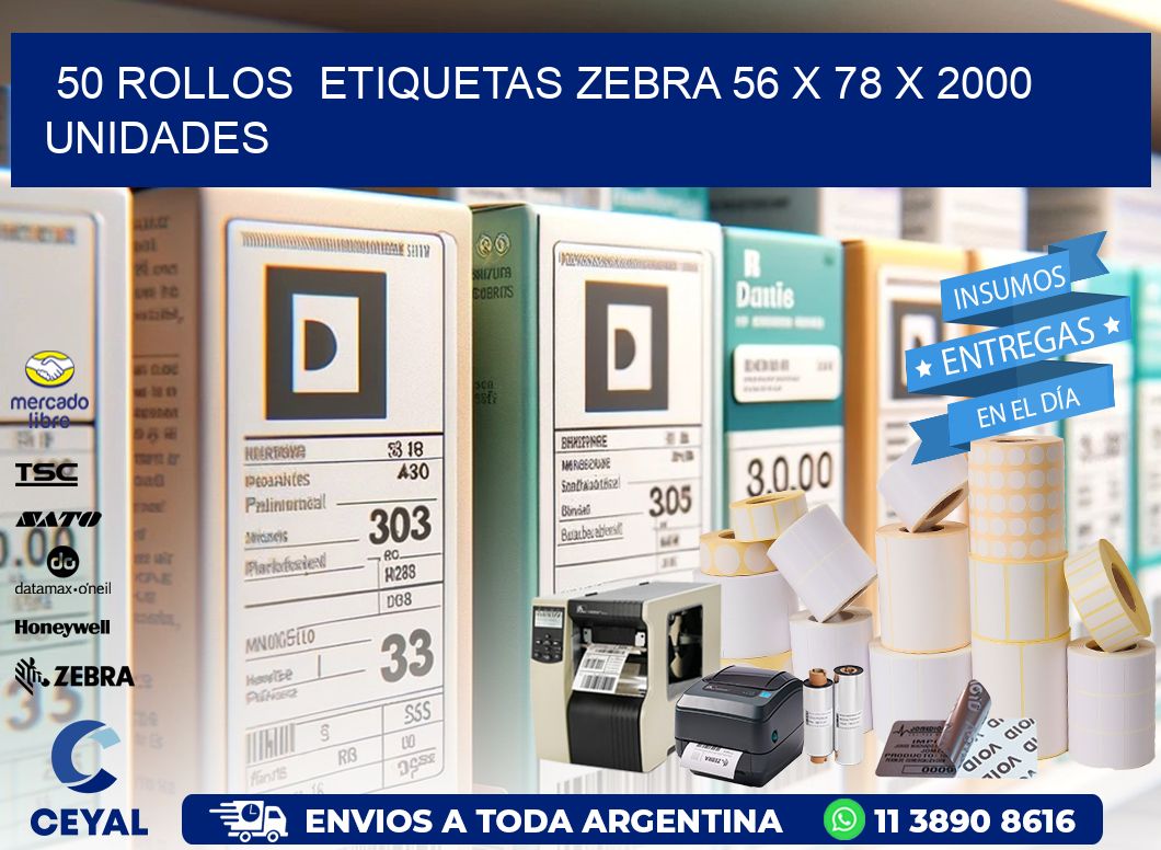 50 ROLLOS  ETIQUETAS ZEBRA 56 x 78 X 2000 UNIDADES