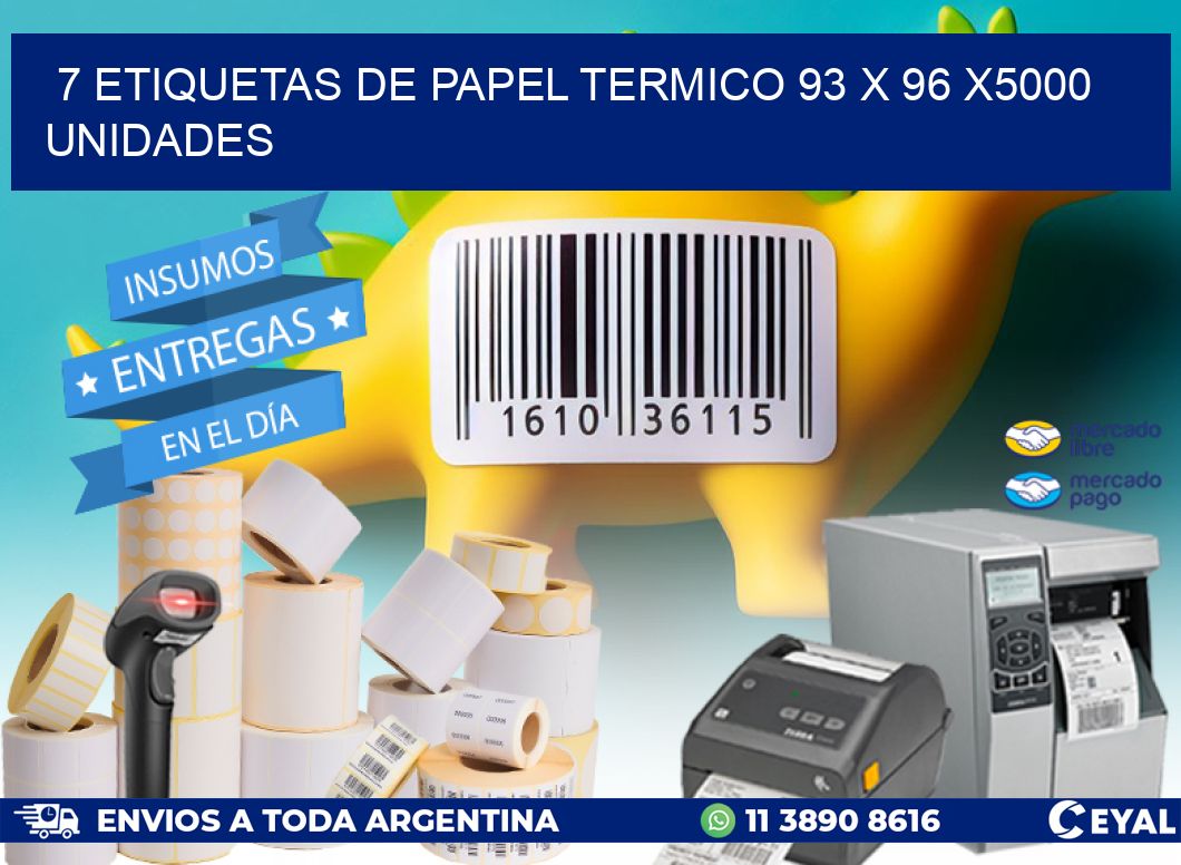 7 ETIQUETAS DE PAPEL TERMICO 93 x 96 X5000 UNIDADES