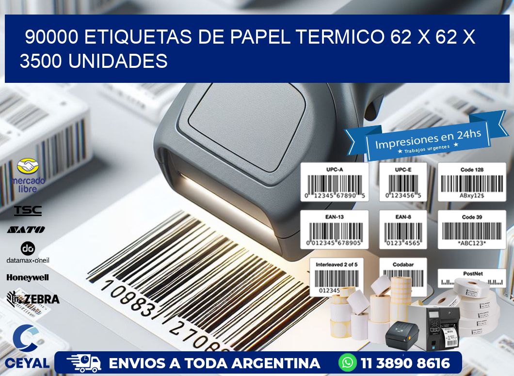 90000 ETIQUETAS DE PAPEL TERMICO 62 x 62 X 3500 UNIDADES