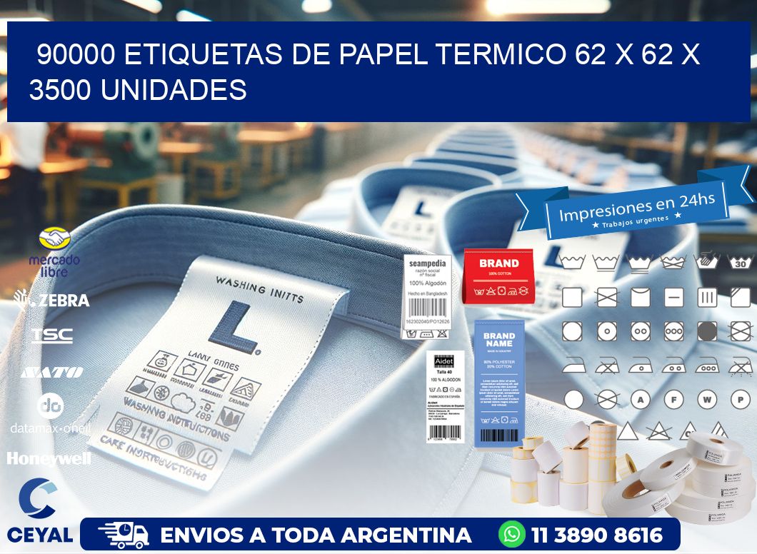 90000 ETIQUETAS DE PAPEL TERMICO 62 x 62 X 3500 UNIDADES