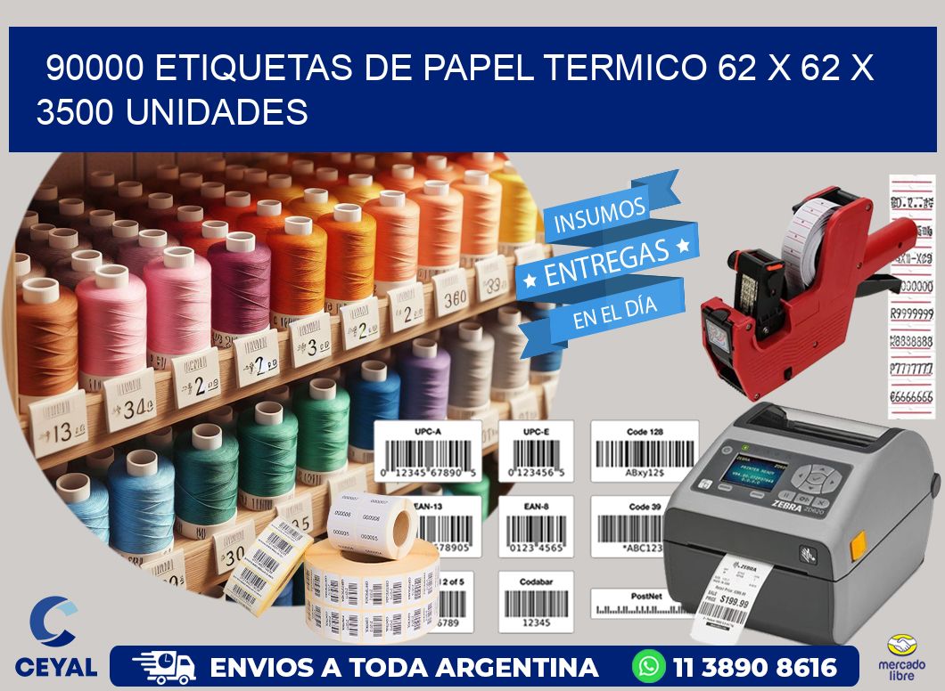 90000 ETIQUETAS DE PAPEL TERMICO 62 x 62 X 3500 UNIDADES