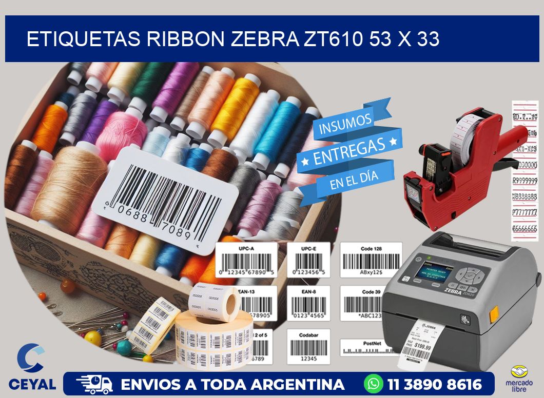 ETIQUETAS RIBBON Zebra ZT610 53 x 33