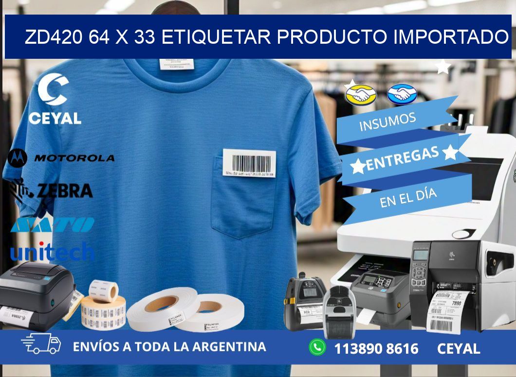 ZD420 64 x 33 ETIQUETAR PRODUCTO IMPORTADO