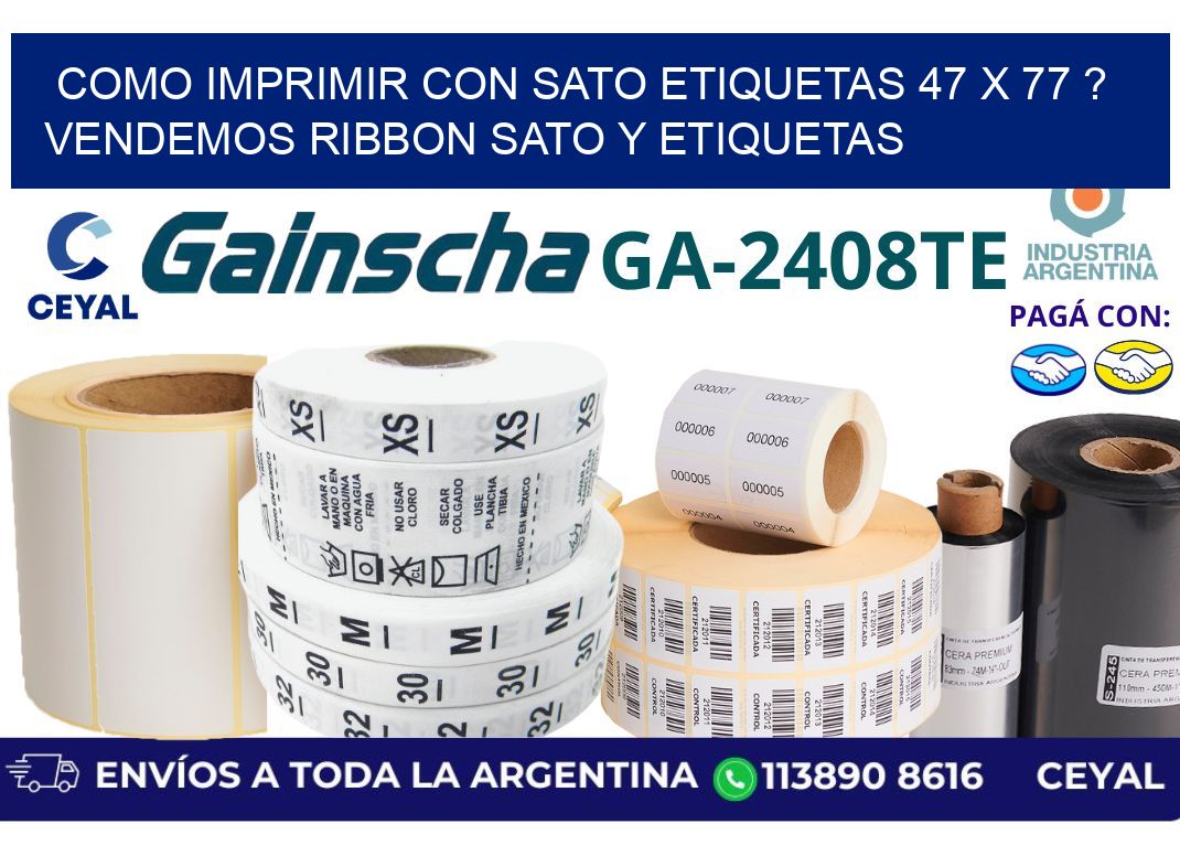 como imprimir con sato etiquetas 47 x 77 ? vendemos ribbon sato y etiquetas