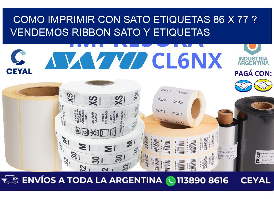 como imprimir con sato etiquetas 86 x 77 ? vendemos ribbon sato y etiquetas