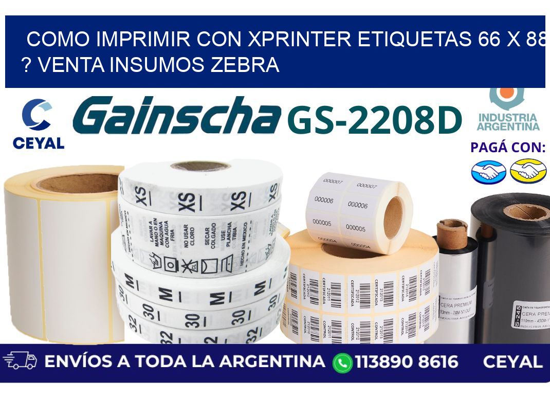 como imprimir con xprinter etiquetas 66 x 88 ? venta insumos zebra