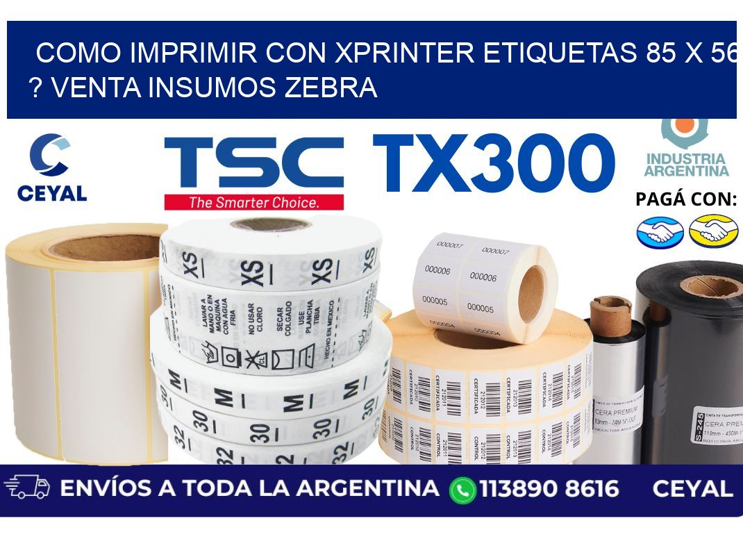 como imprimir con xprinter etiquetas 85 x 56 ? venta insumos zebra