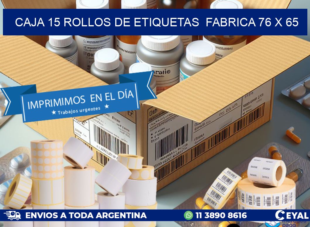 CAJA 15 ROLLOS DE ETIQUETAS  FABRICA 76 x 65