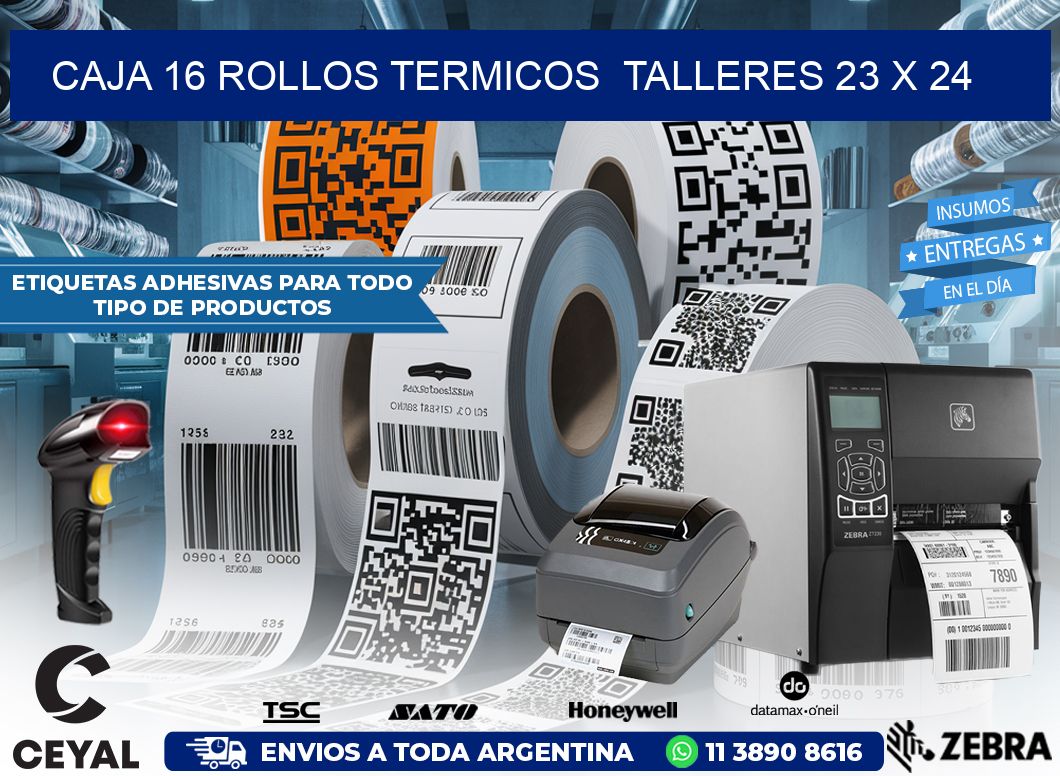 CAJA 16 ROLLOS TERMICOS  TALLERES 23 x 24