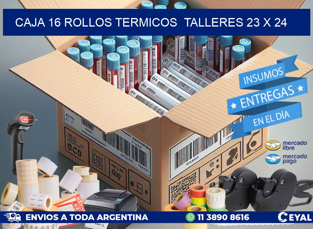 CAJA 16 ROLLOS TERMICOS  TALLERES 23 x 24