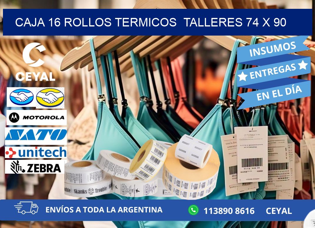 CAJA 16 ROLLOS TERMICOS  TALLERES 74 x 90