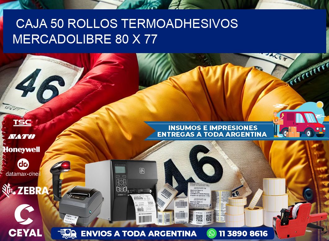 CAJA 50 ROLLOS TERMOADHESIVOS MERCADOLIBRE 80 x 77