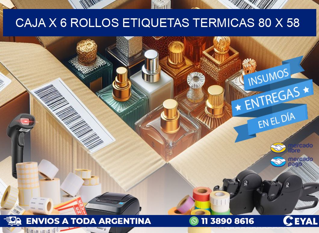 Caja X 6 Rollos Etiquetas termicas 80 x 58