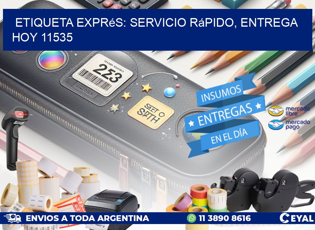 Etiqueta Exprés: Servicio Rápido, Entrega Hoy 11535