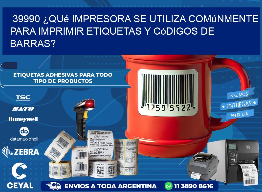 39990 ¿Qué impresora se utiliza comúnmente para imprimir etiquetas y códigos de barras?