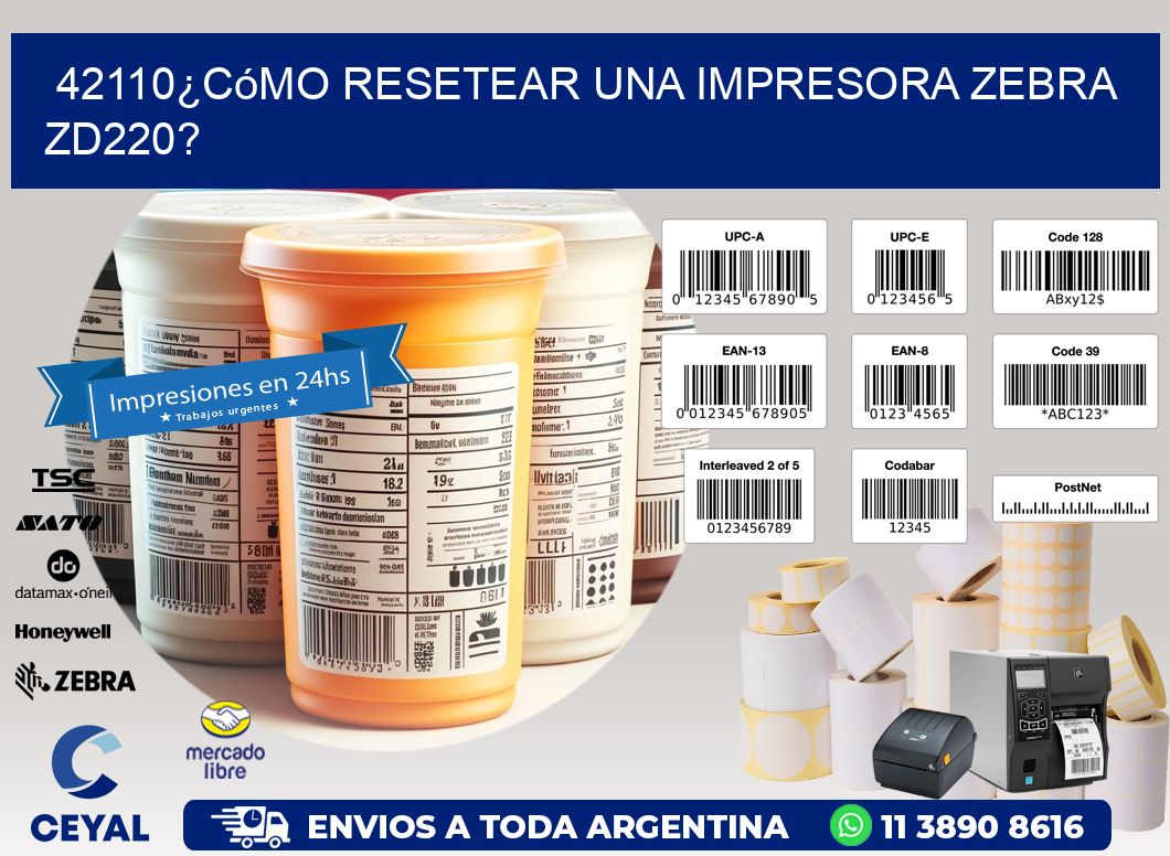 42110¿Cómo resetear una impresora Zebra ZD220?