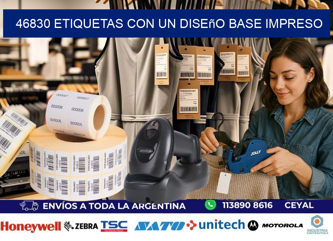 46830 etiquetas con un diseño base impreso