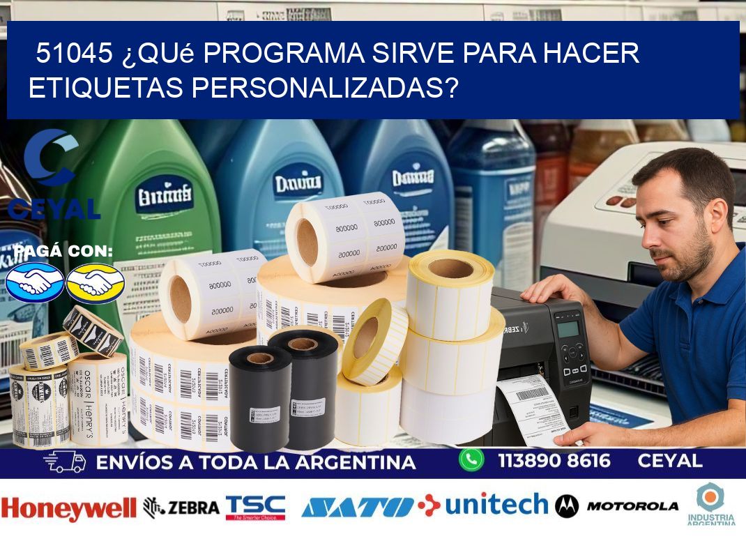 51045 ¿Qué programa sirve para hacer etiquetas personalizadas?