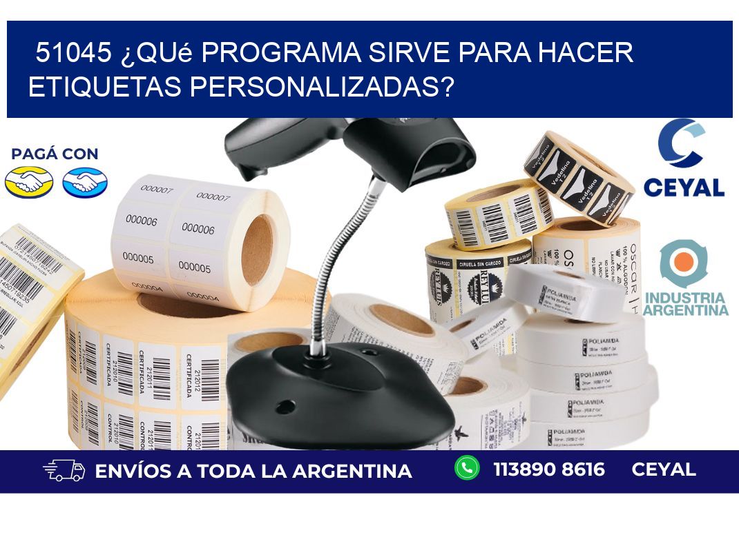 51045 ¿Qué programa sirve para hacer etiquetas personalizadas?