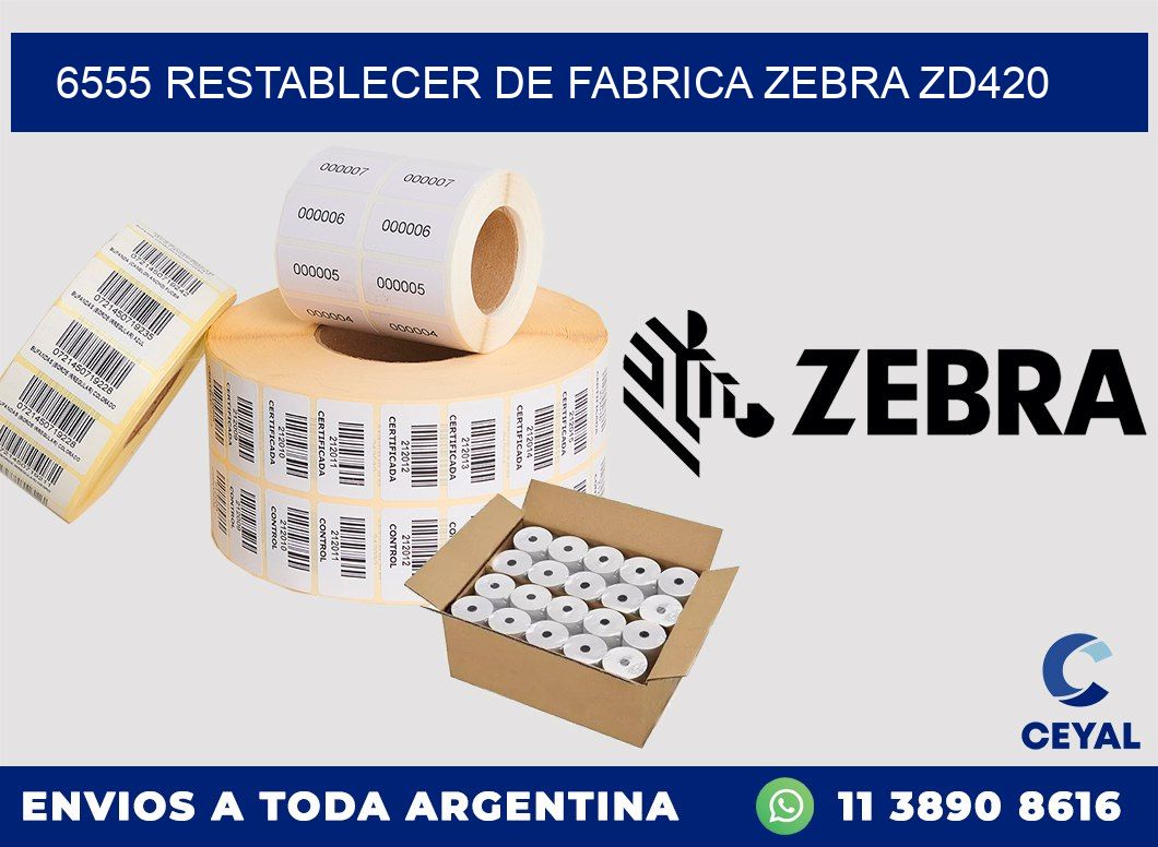 6555 Restablecer de fabrica zebra zd420