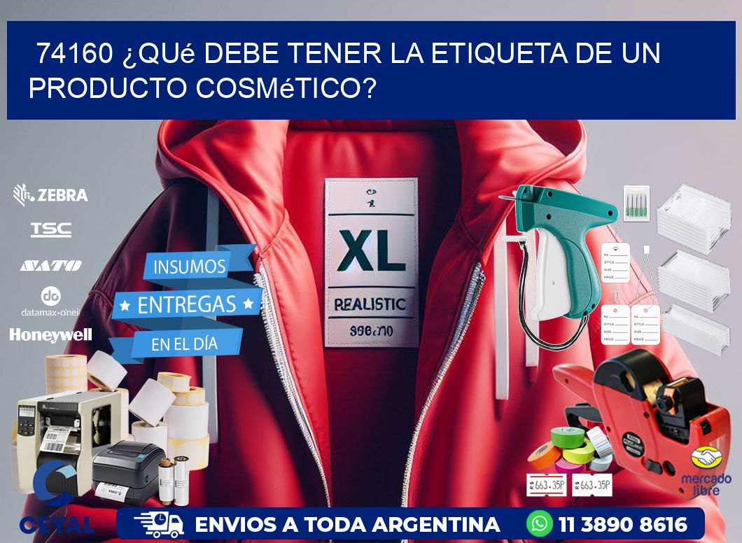 74160 ¿Qué debe tener la etiqueta de un producto cosmético?
