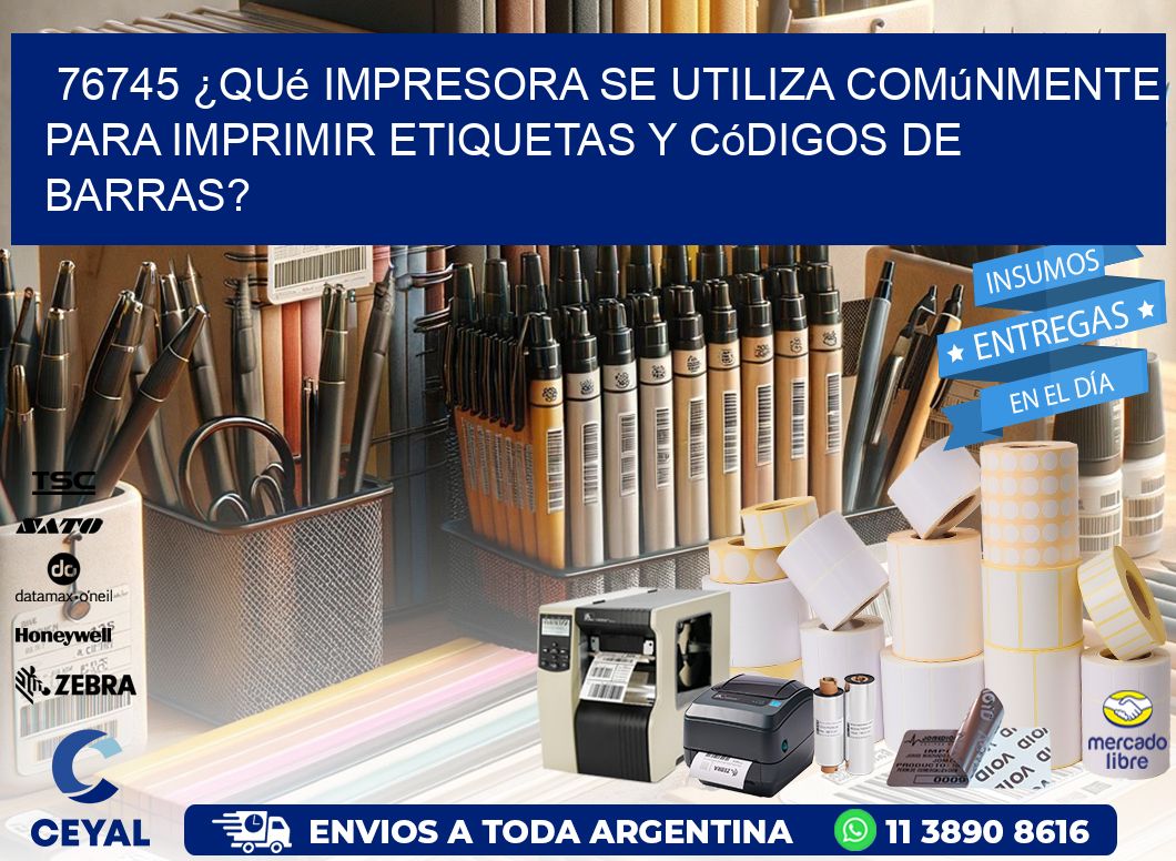 76745 ¿Qué impresora se utiliza comúnmente para imprimir etiquetas y códigos de barras?