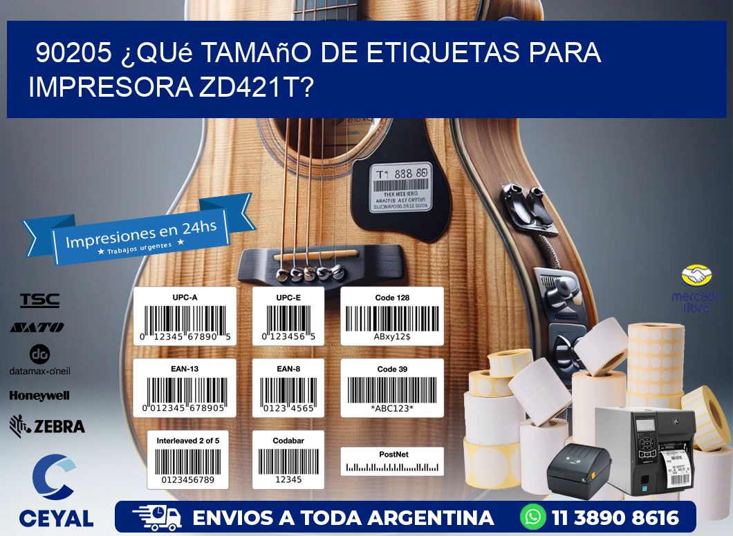 90205 ¿Qué tamaño de etiquetas para  impresora zd421t?