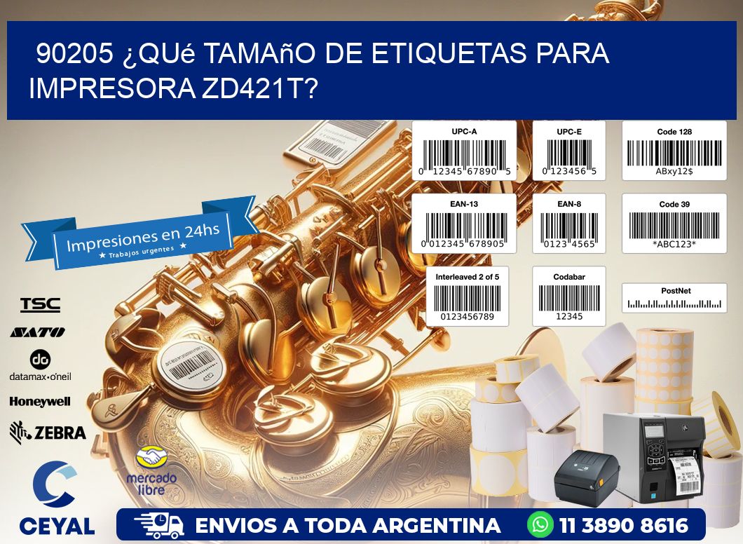 90205 ¿Qué tamaño de etiquetas para  impresora zd421t?