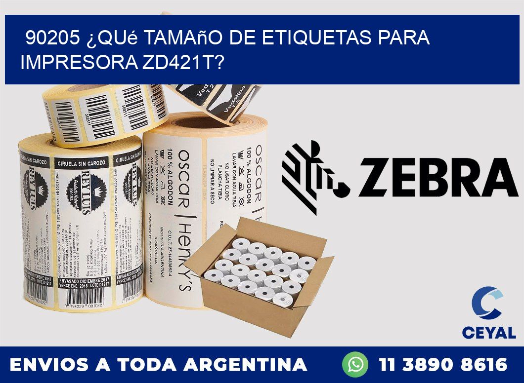 90205 ¿Qué tamaño de etiquetas para  impresora zd421t?