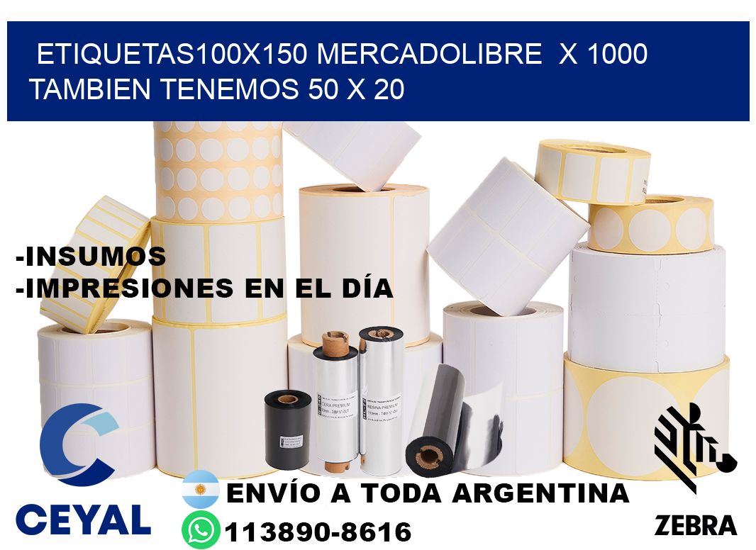 etiquetas100x150 mercadolibre  x 1000 tambien tenemos 50 x 20