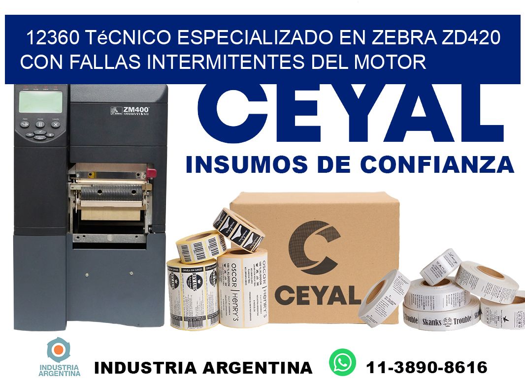 12360 técnico especializado en zebra zd420 con fallas intermitentes del motor