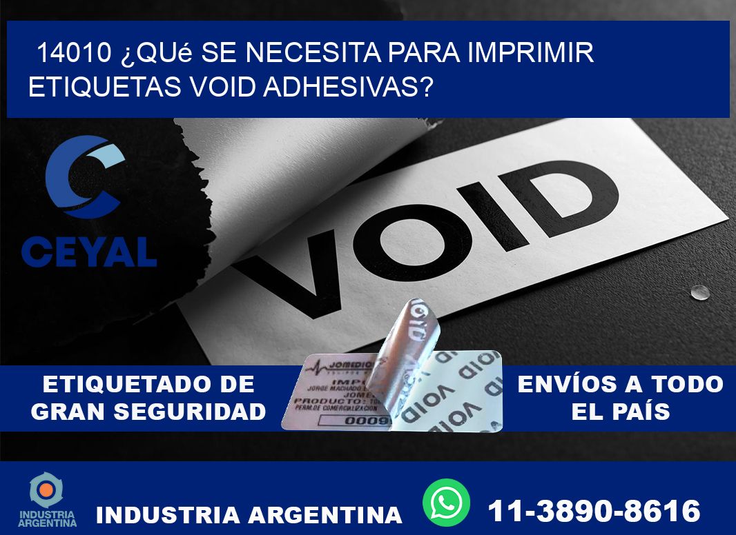 14010 ¿Qué se necesita para imprimir etiquetas void adhesivas?