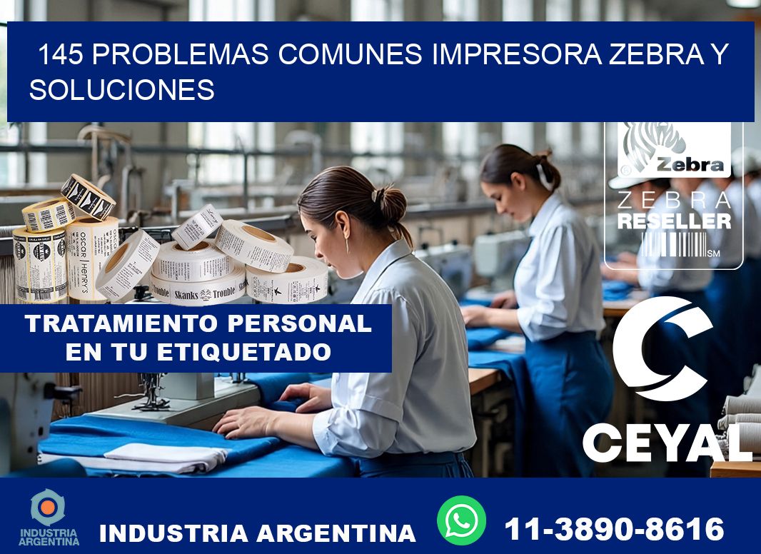 145 problemas comunes impresora Zebra y soluciones