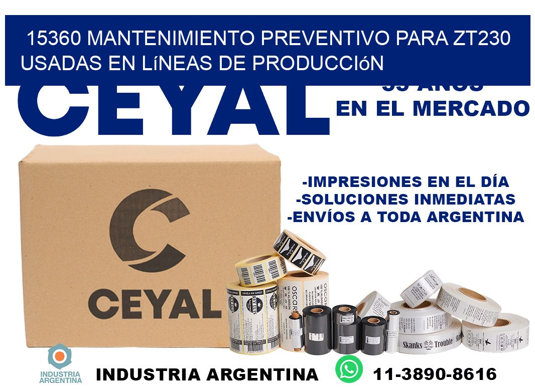 15360 mantenimiento preventivo para zt230 usadas en líneas de producción