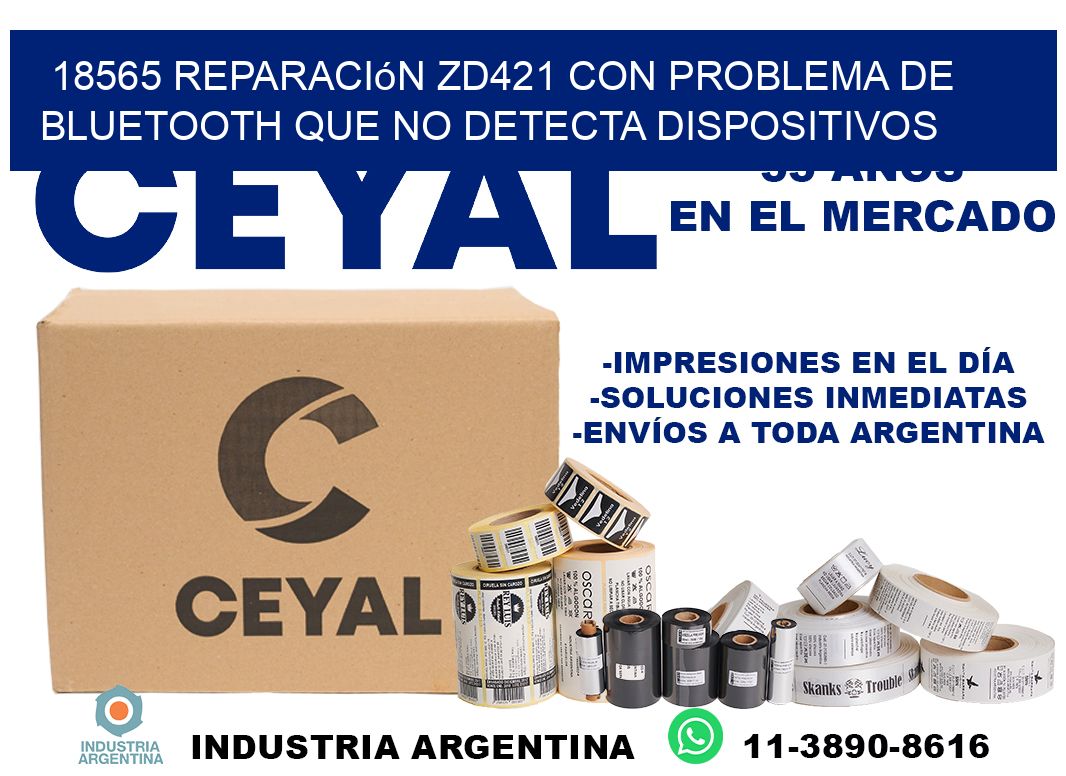 18565 reparación zd421 con problema de bluetooth que no detecta dispositivos