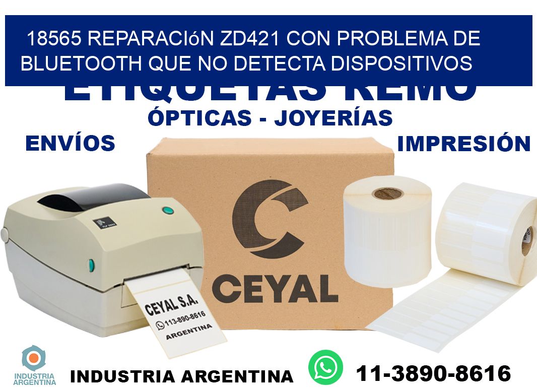 18565 reparación zd421 con problema de bluetooth que no detecta dispositivos