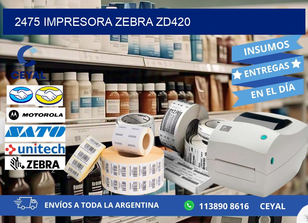 2475 Impresora Zebra ZD420