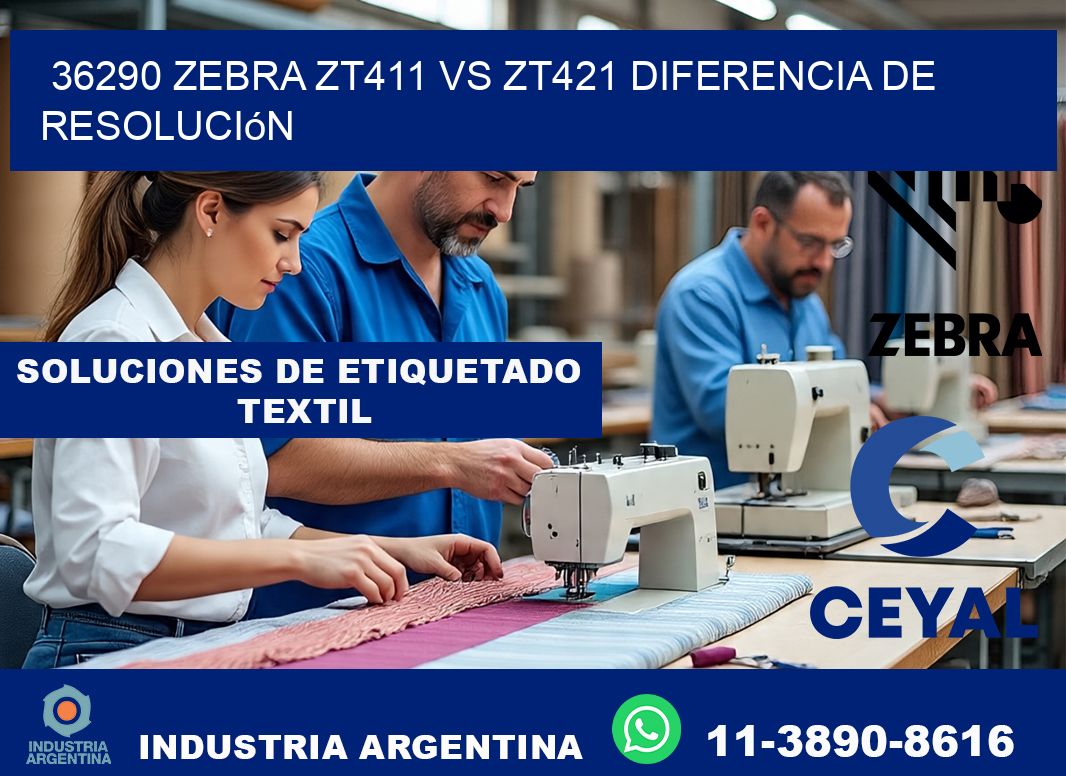 36290 Zebra ZT411 vs ZT421 diferencia de resolución