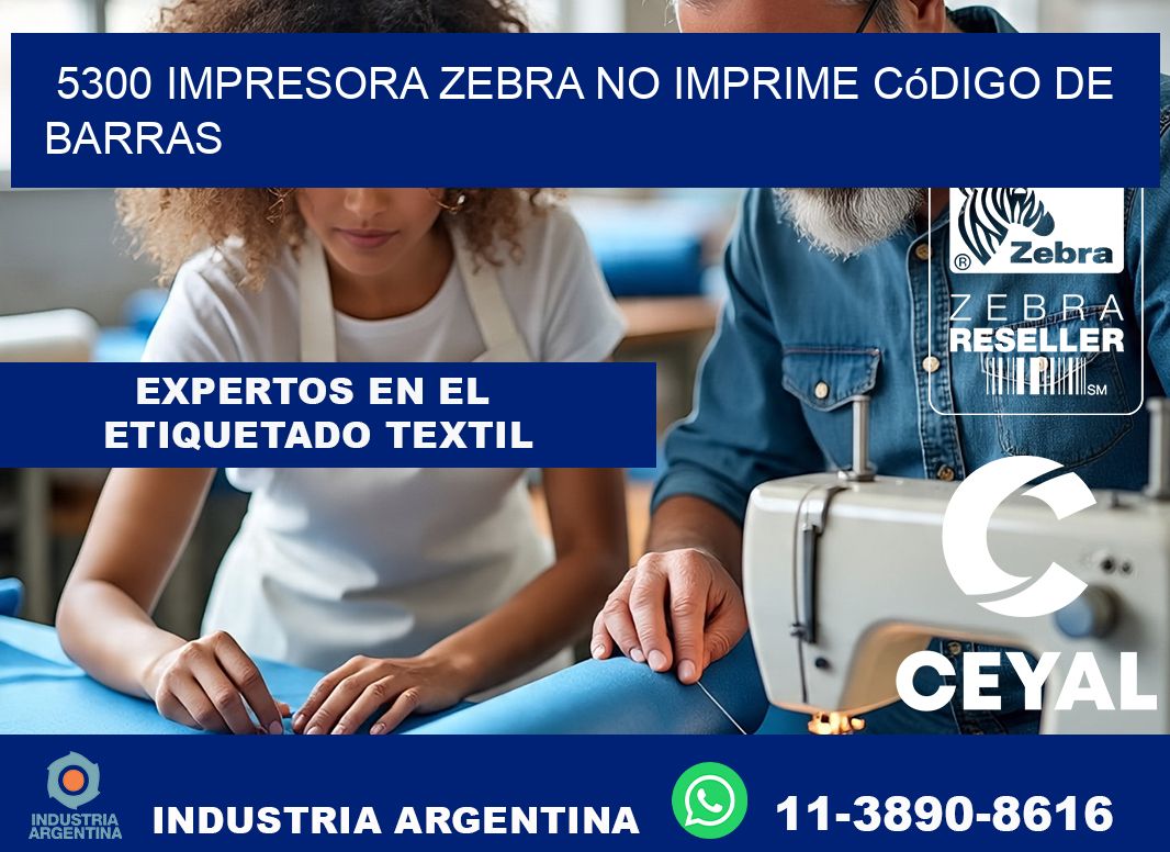 5300 impresora Zebra no imprime código de barras