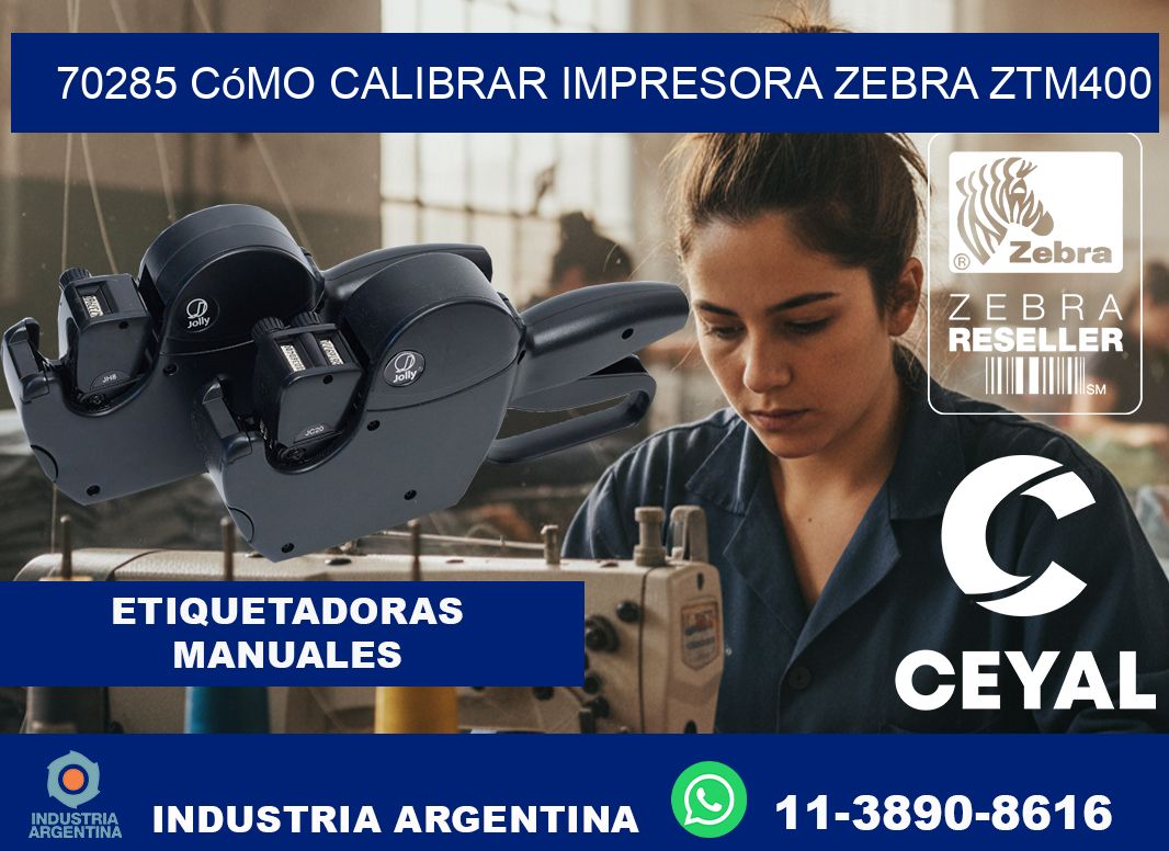 70285 cómo calibrar impresora zebra ZTM400